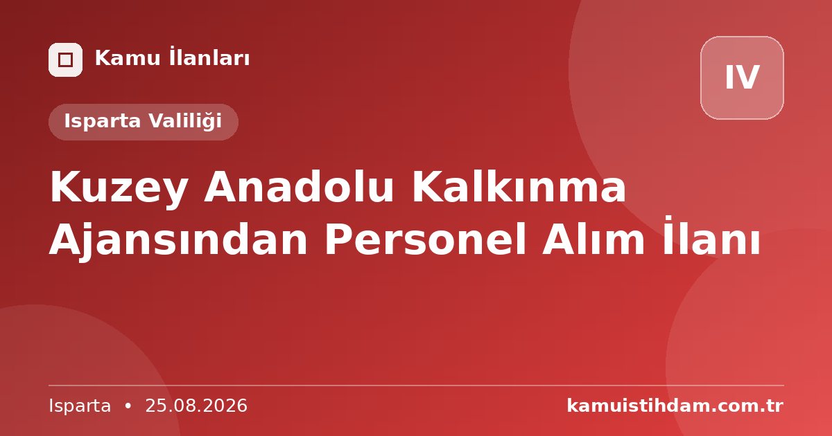 Kuzey Anadolu Kalkınma Ajansından Personel Alım İlanı - Isparta Valiliği