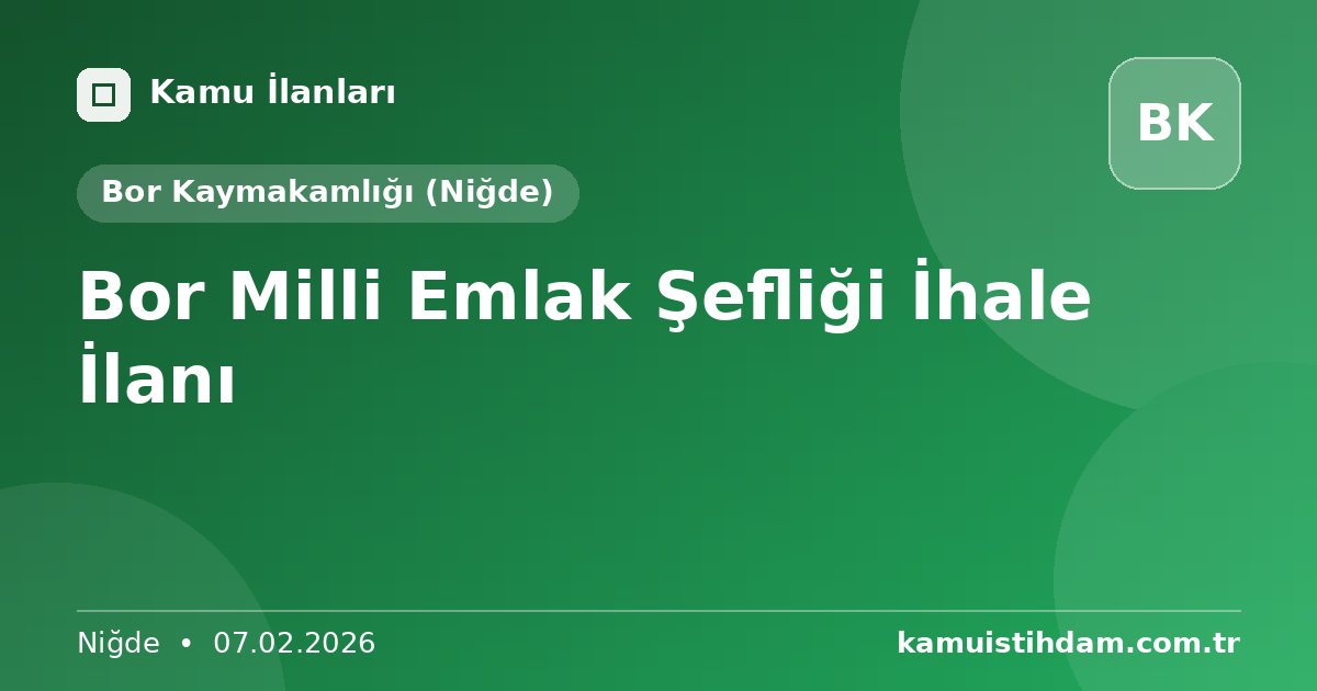 Bor Milli Emlak Şefliği İhale İlanı - Bor Kaymakamlığı (Niğde)
