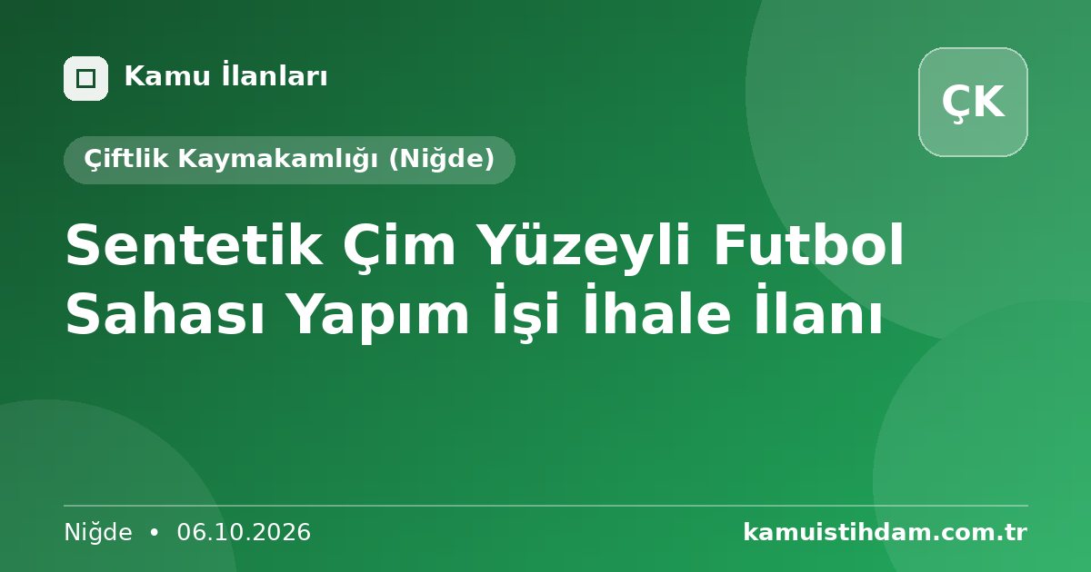 Sentetik Çim Yüzeyli Futbol Sahası Yapım İşi İhale İlanı - Çiftlik Kaymakamlığı (Niğde)