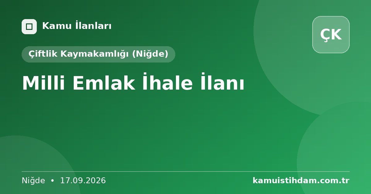 Milli Emlak İhale İlanı - Çiftlik Kaymakamlığı (Niğde)