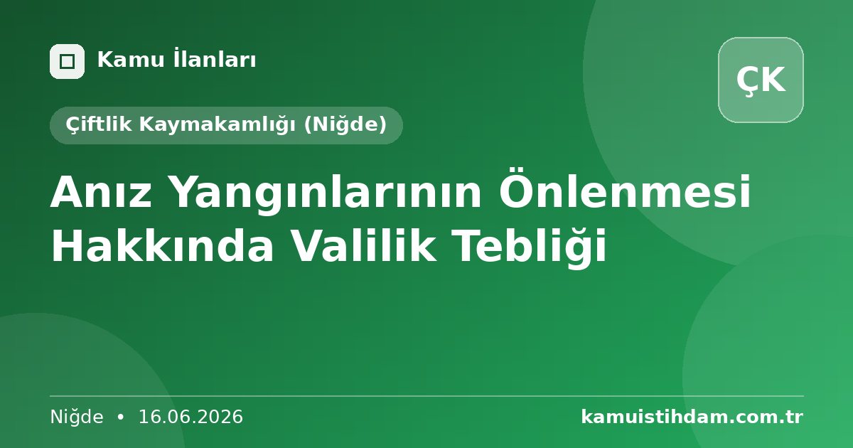 Anız Yangınlarının Önlenmesi Hakkında Valilik Tebliği - Çiftlik Kaymakamlığı (Niğde)