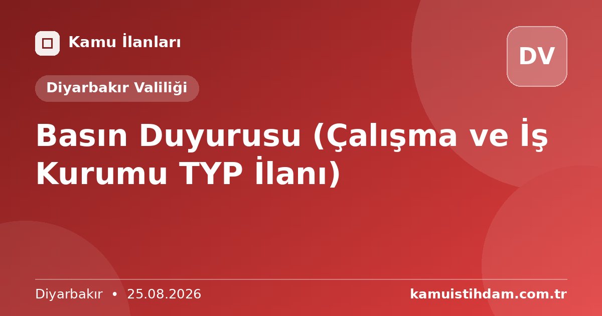 Basın Duyurusu (Çalışma ve İş Kurumu TYP İlanı) - Diyarbakır Valiliği
