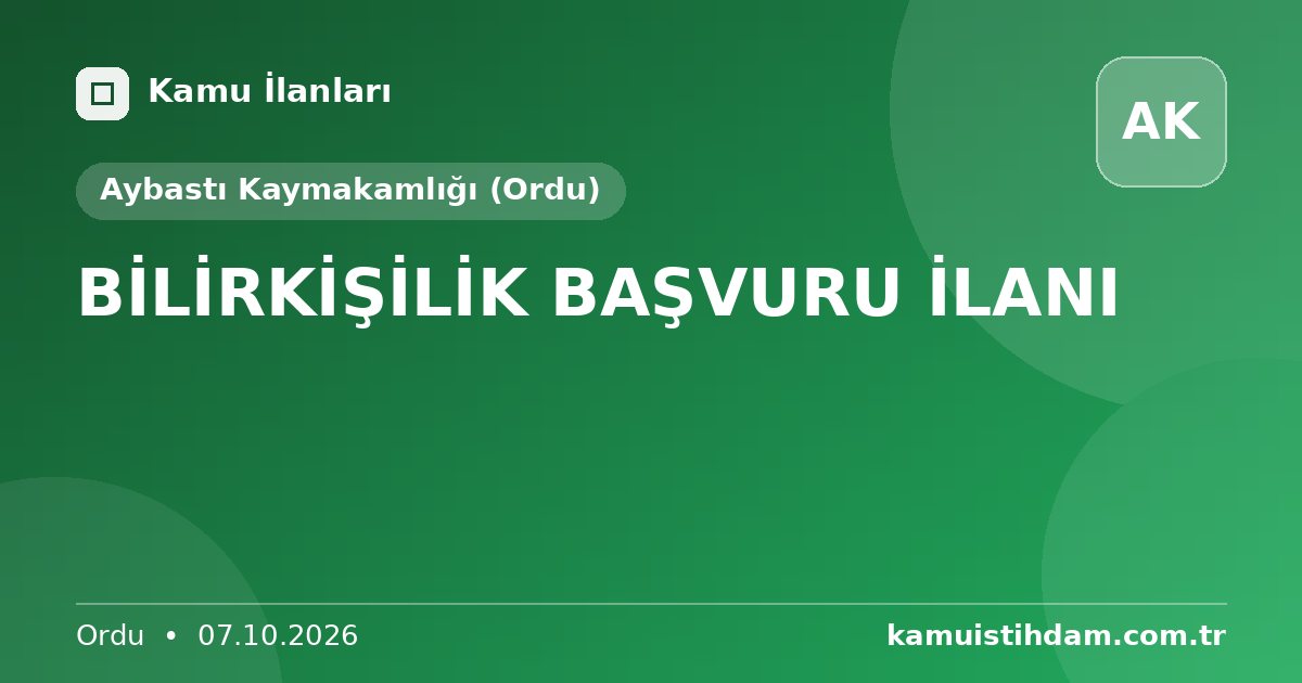 BİLİRKİŞİLİK BAŞVURU İLANI - Aybastı Kaymakamlığı (Ordu)