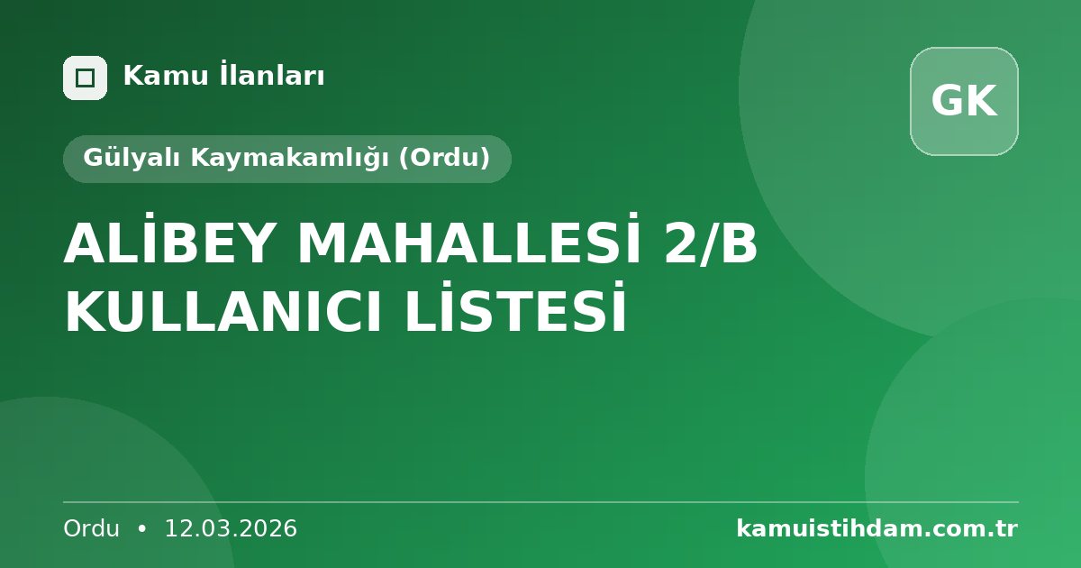 ALİBEY MAHALLESİ 2/B KULLANICI LİSTESİ - Gülyalı Kaymakamlığı (Ordu)