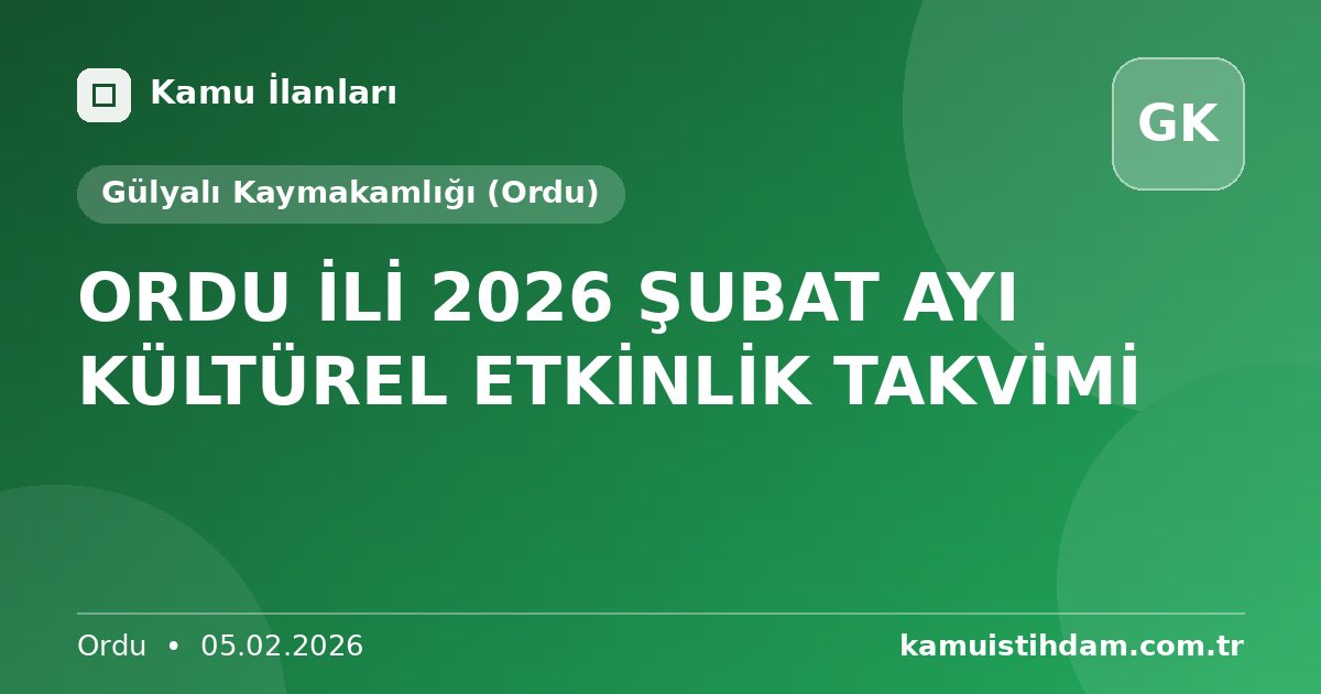 ORDU İLİ 2026 ŞUBAT AYI KÜLTÜREL ETKİNLİK TAKVİMİ - Gülyalı Kaymakamlığı (Ordu)