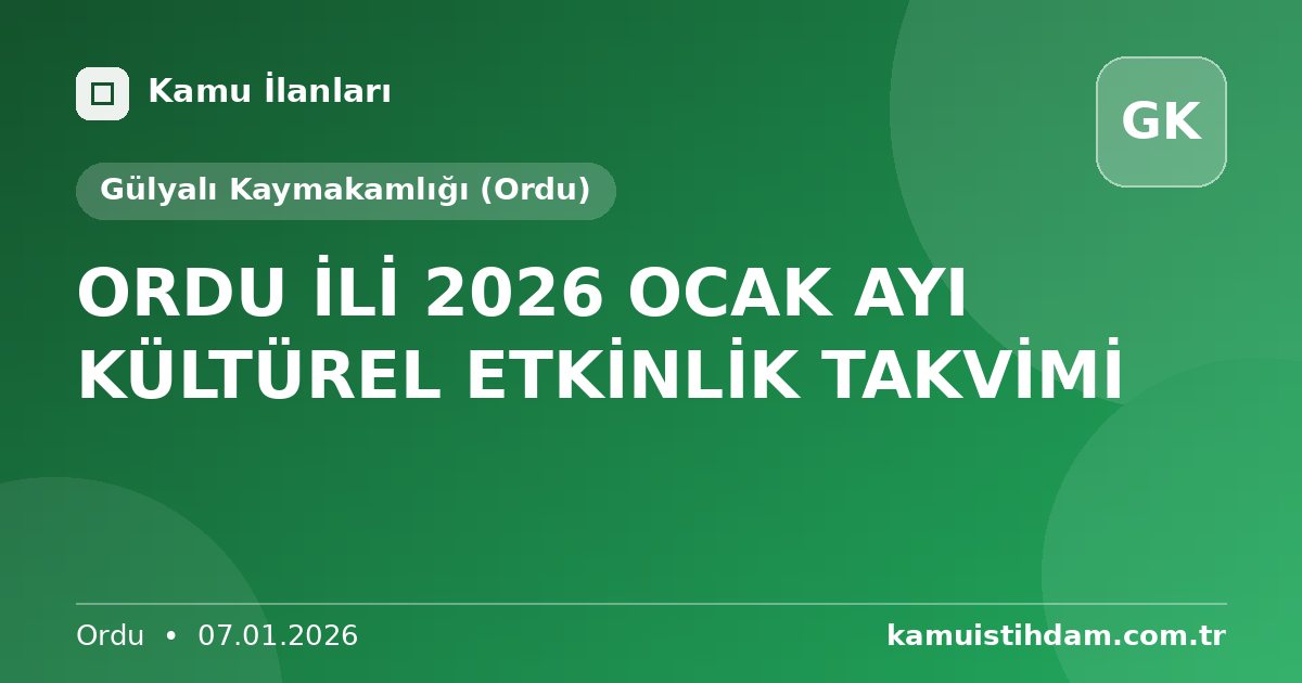 ORDU İLİ 2026 OCAK AYI KÜLTÜREL ETKİNLİK TAKVİMİ - Gülyalı Kaymakamlığı (Ordu)
