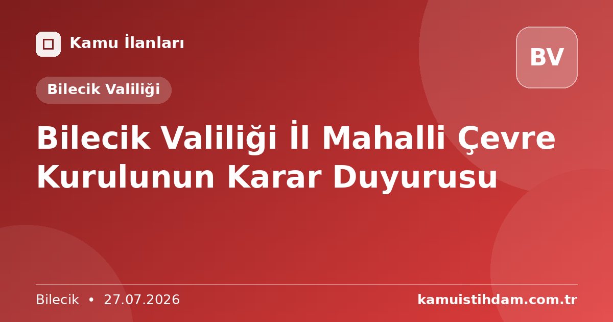 Bilecik Valiliği İl Mahalli Çevre Kurulunun Karar Duyurusu - Bilecik Valiliği
