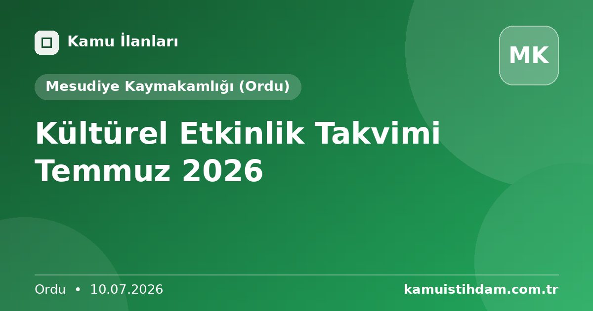 Kültürel Etkinlik Takvimi Temmuz 2026 - Mesudiye Kaymakamlığı (Ordu)