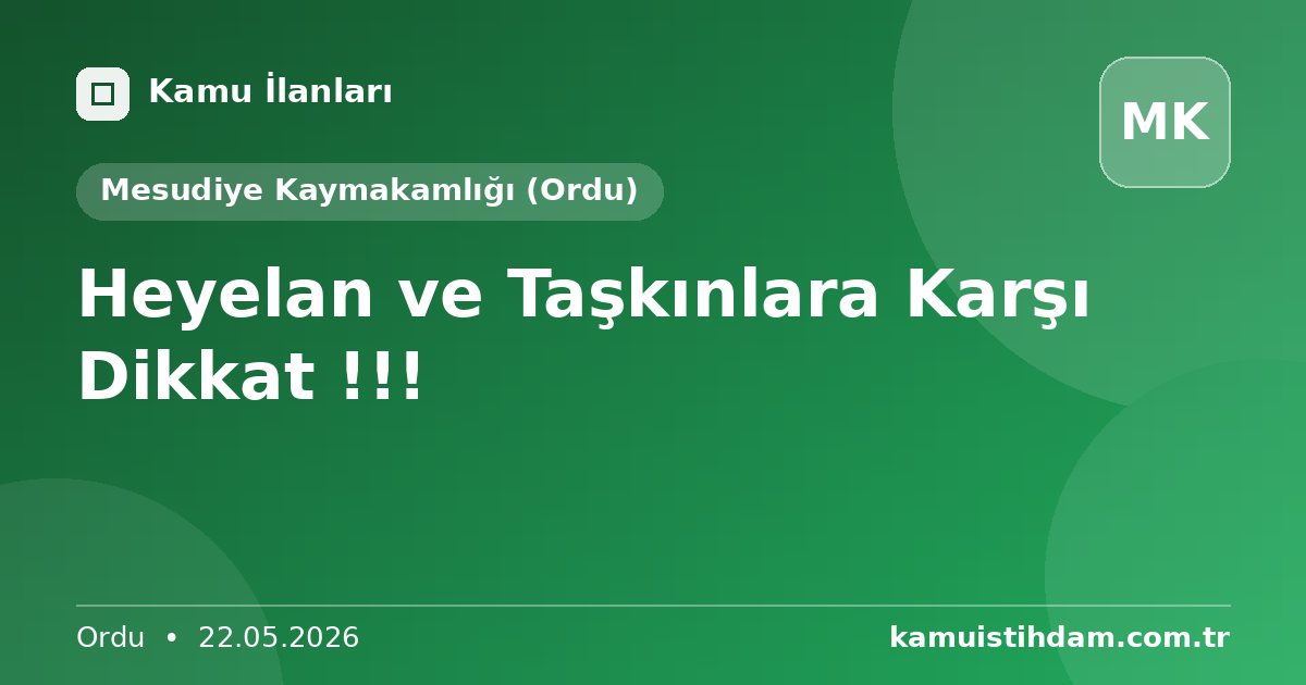 Heyelan ve Taşkınlara Karşı Dikkat !!! - Mesudiye Kaymakamlığı (Ordu)
