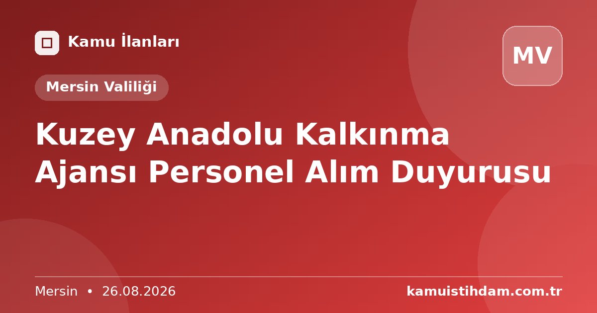 Kuzey Anadolu Kalkınma Ajansı Personel Alım Duyurusu - Mersin Valiliği