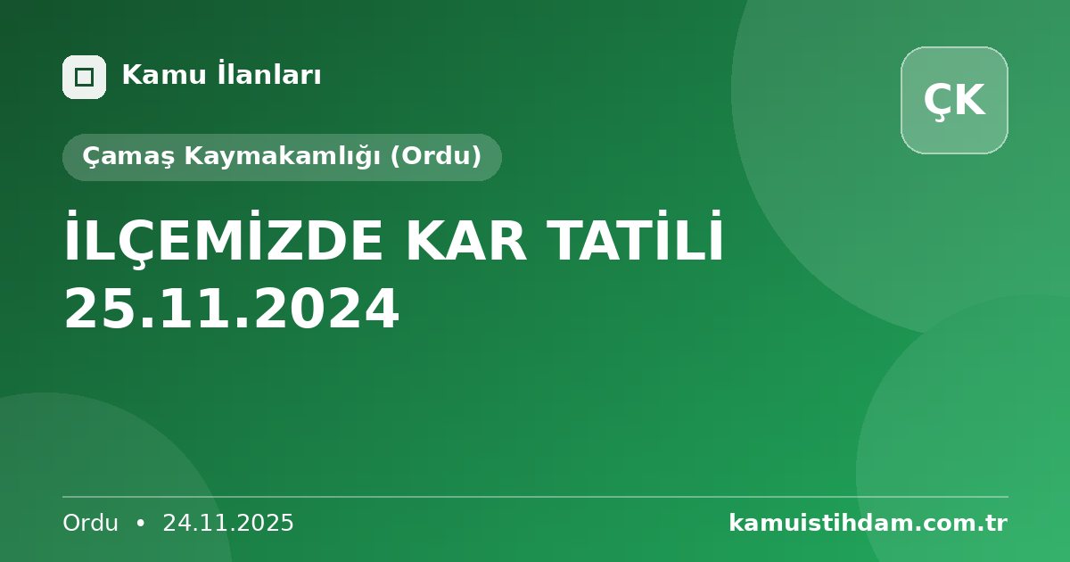 İLÇEMİZDE KAR TATİLİ 25.11.2024 - Çamaş Kaymakamlığı (Ordu)