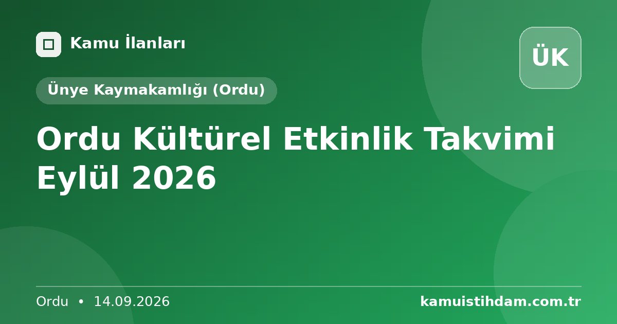 Ordu Kültürel Etkinlik Takvimi Eylül 2026 - Ünye Kaymakamlığı (Ordu)