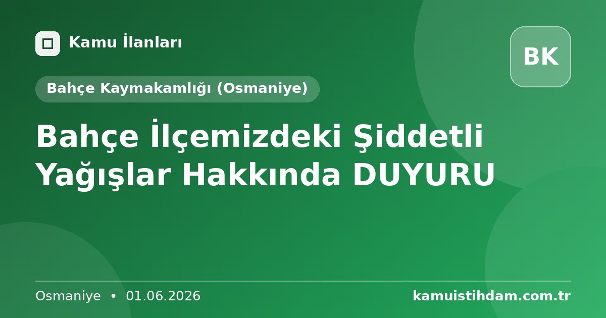 Bahçe İlçemizdeki Şiddetli Yağışlar Hakkında DUYURU - Bahçe Kaymakamlığı (Osmaniye)