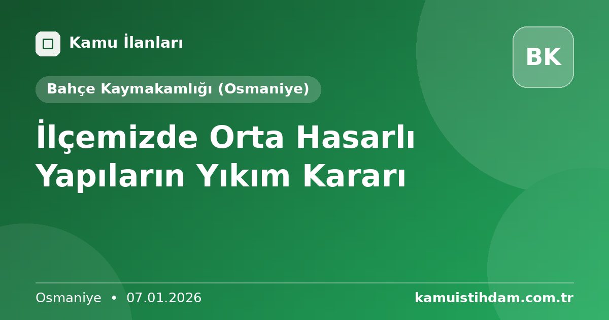 İlçemizde Orta Hasarlı Yapıların Yıkım Kararı - Bahçe Kaymakamlığı (Osmaniye)