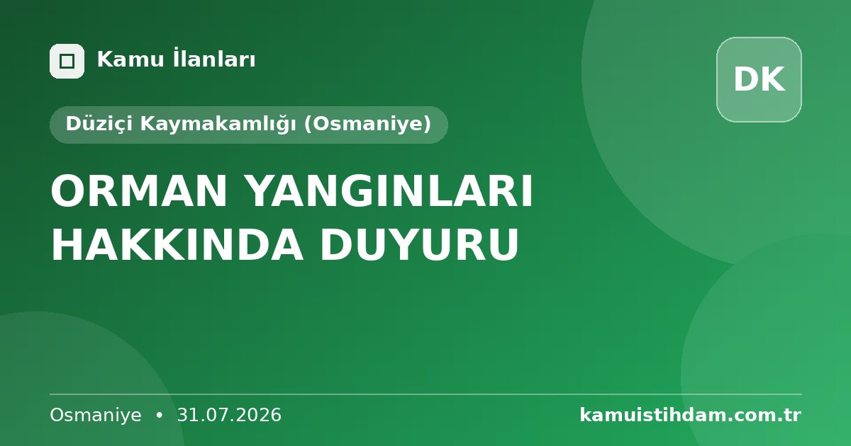 ORMAN YANGINLARI HAKKINDA DUYURU - Düziçi Kaymakamlığı (Osmaniye)