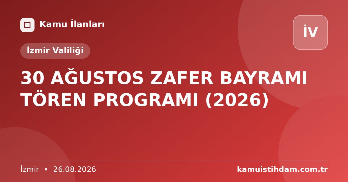 30 AĞUSTOS ZAFER BAYRAMI TÖREN PROGRAMI (2026) - İzmir Valiliği