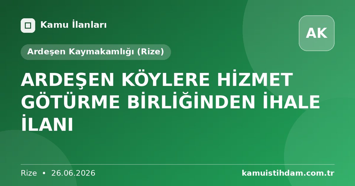 ARDEŞEN KÖYLERE HİZMET GÖTÜRME BİRLİĞİNDEN İHALE İLANI - Ardeşen Kaymakamlığı (Rize)