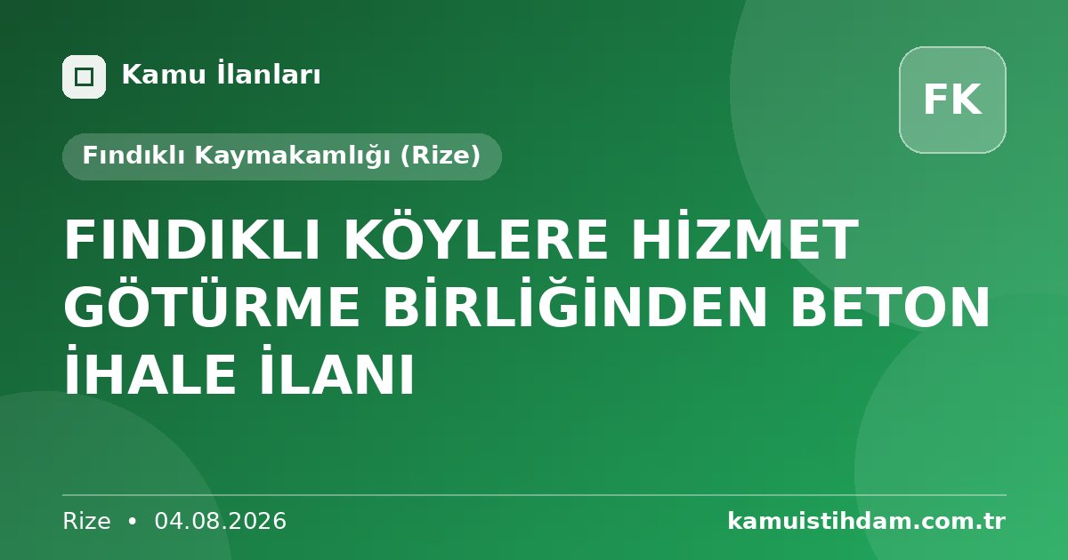 FINDIKLI KÖYLERE HİZMET GÖTÜRME BİRLİĞİNDEN BETON İHALE İLANI - Fındıklı Kaymakamlığı (Rize)
