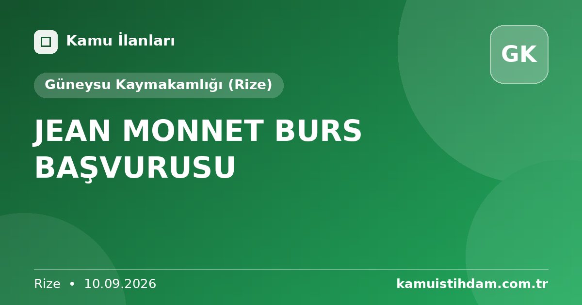 JEAN MONNET BURS BAŞVURUSU - Güneysu Kaymakamlığı (Rize)