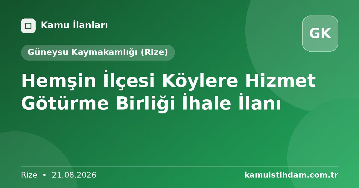 Hemşin İlçesi Köylere Hizmet Götürme Birliği İhale İlanı - Güneysu Kaymakamlığı (Rize)