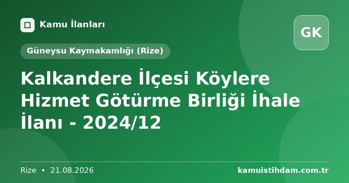 Kalkandere İlçesi Köylere Hizmet Götürme Birliği İhale İlanı - 2024/12 - Güneysu Kaymakamlığı (Rize)