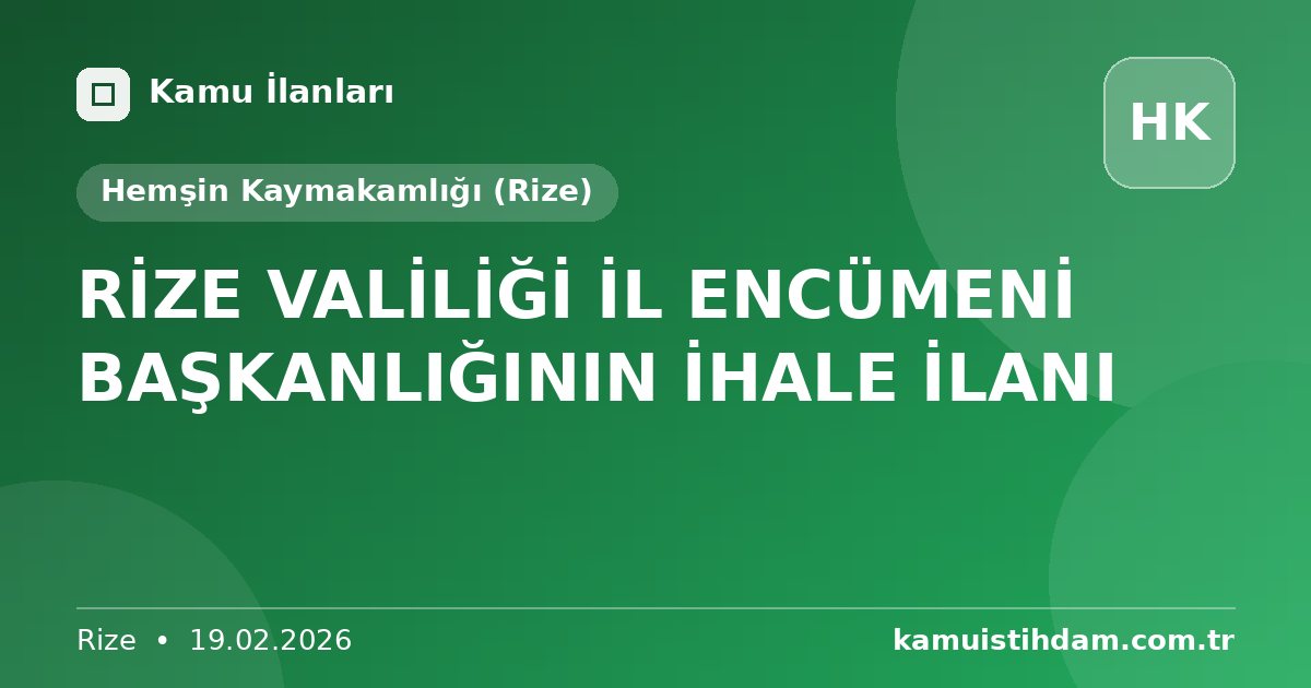 RİZE VALİLİĞİ İL ENCÜMENİ BAŞKANLIĞININ İHALE İLANI - Hemşin Kaymakamlığı (Rize)
