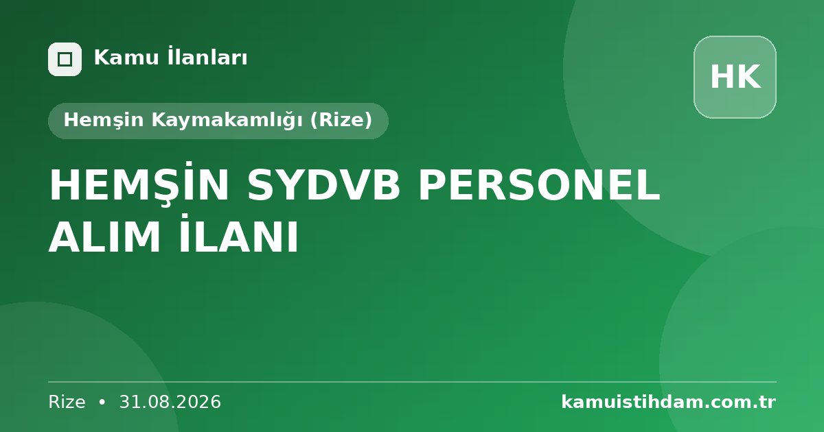 HEMŞİN SYDVB PERSONEL ALIM İLANI - Hemşin Kaymakamlığı (Rize)
