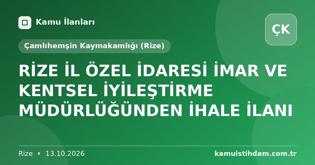 RİZE İL ÖZEL İDARESİ İMAR VE KENTSEL İYİLEŞTİRME MÜDÜRLÜĞÜNDEN İHALE İLANI - Çamlıhemşin Kaymakamlığı (Rize)