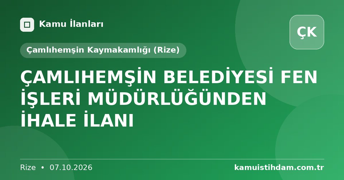 ÇAMLIHEMŞİN BELEDİYESİ FEN İŞLERİ MÜDÜRLÜĞÜNDEN İHALE İLANI - Çamlıhemşin Kaymakamlığı (Rize)
