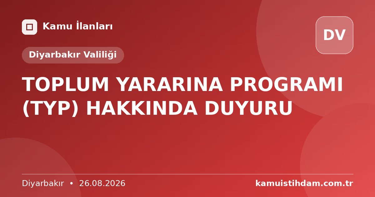 TOPLUM YARARINA PROGRAMI (TYP) HAKKINDA DUYURU - Diyarbakır Valiliği