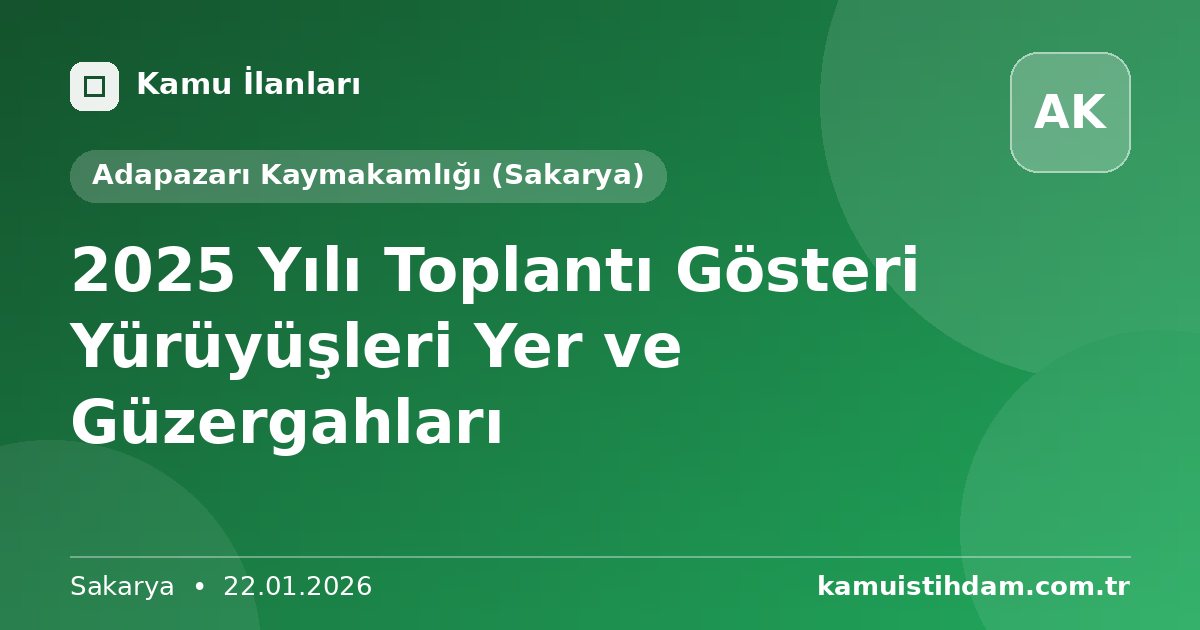 2025 Yılı Toplantı Gösteri Yürüyüşleri Yer ve Güzergahları - Adapazarı Kaymakamlığı (Sakarya)