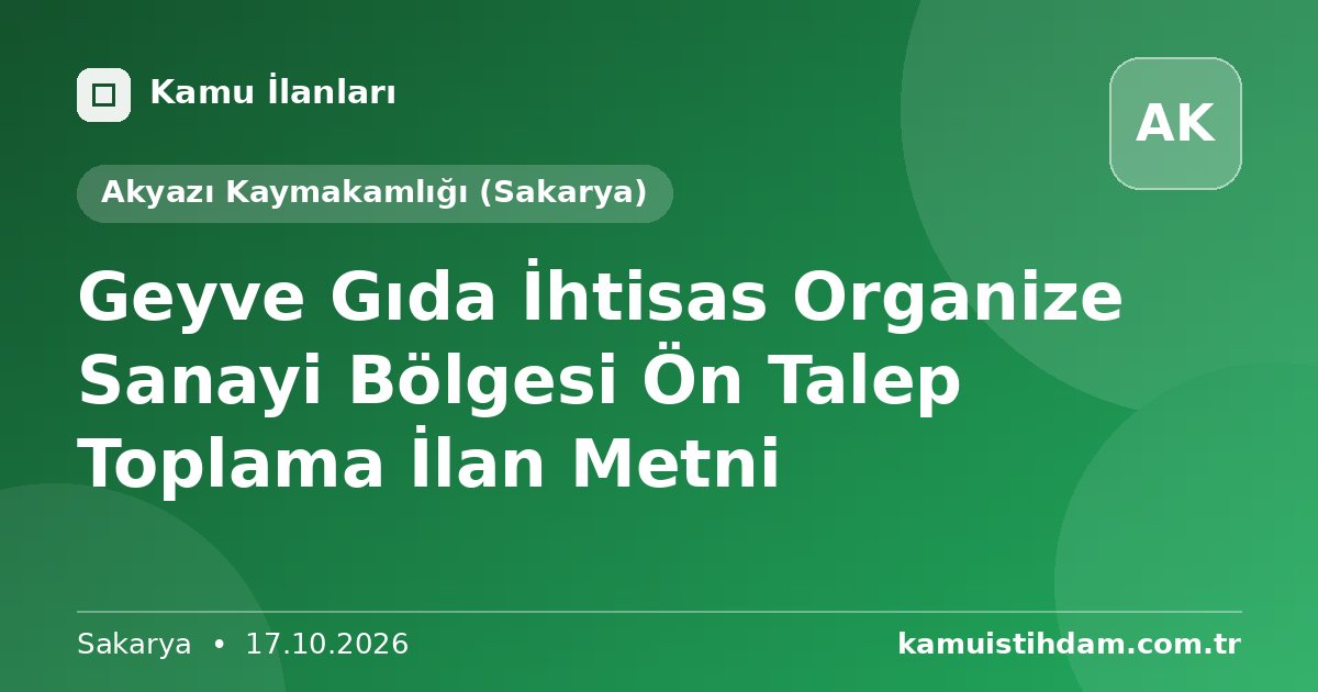 Geyve Gıda İhtisas Organize Sanayi Bölgesi Ön Talep Toplama İlan Metni - Akyazı Kaymakamlığı (Sakarya)