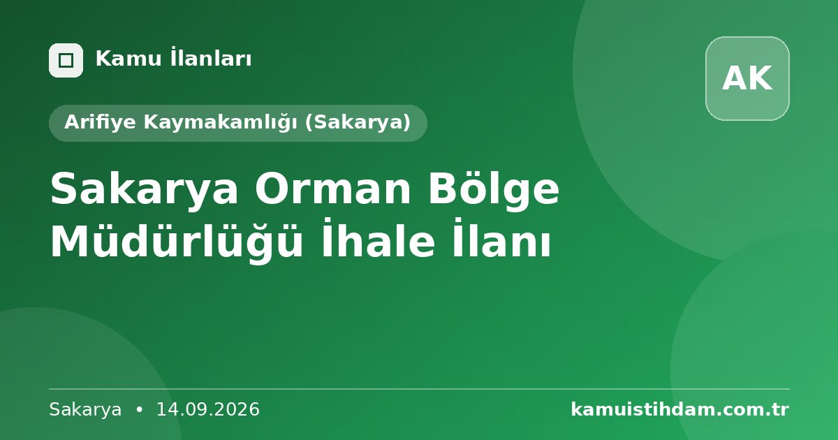 Sakarya Orman Bölge Müdürlüğü İhale İlanı - Arifiye Kaymakamlığı (Sakarya)