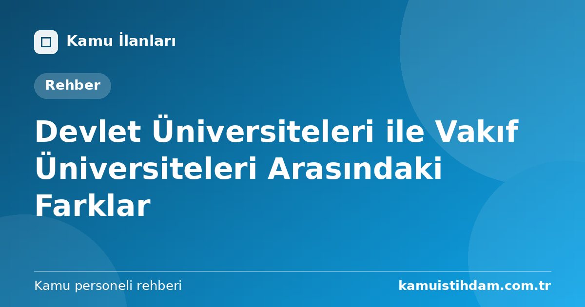 Devlet Üniversiteleri ile Vakıf Üniversiteleri Arasındaki Farklar