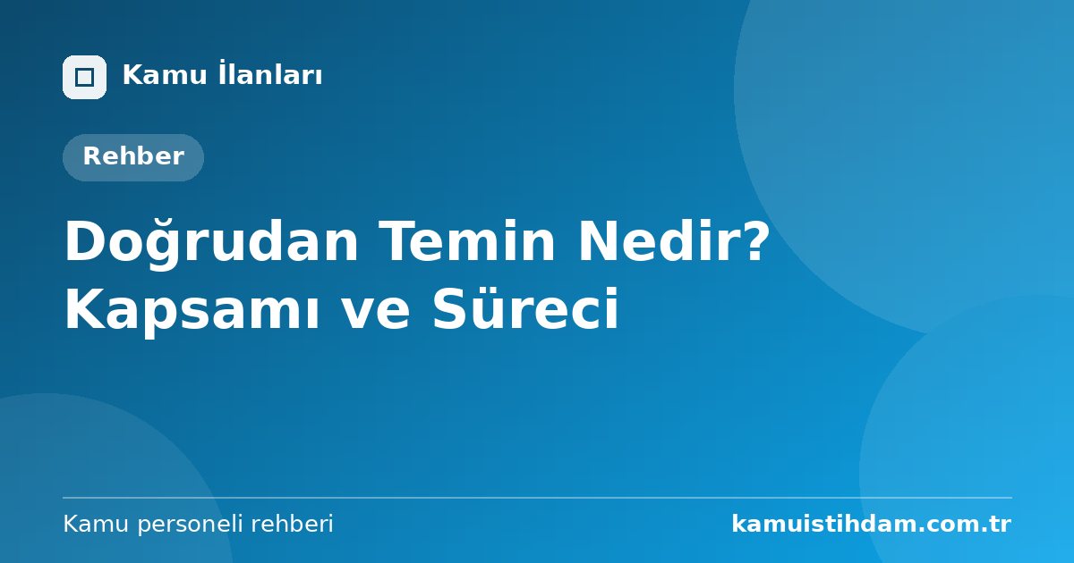 Doğrudan Temin Nedir? Kapsamı ve Süreci
