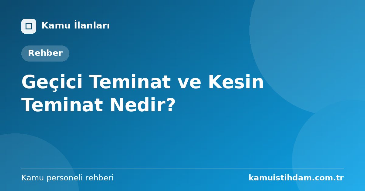 Geçici Teminat ve Kesin Teminat Nedir?