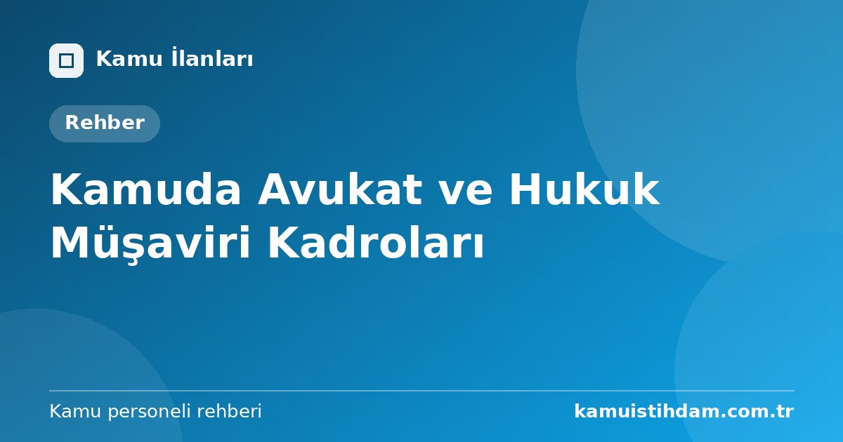 Kamuda Avukat ve Hukuk Müşaviri Kadroları