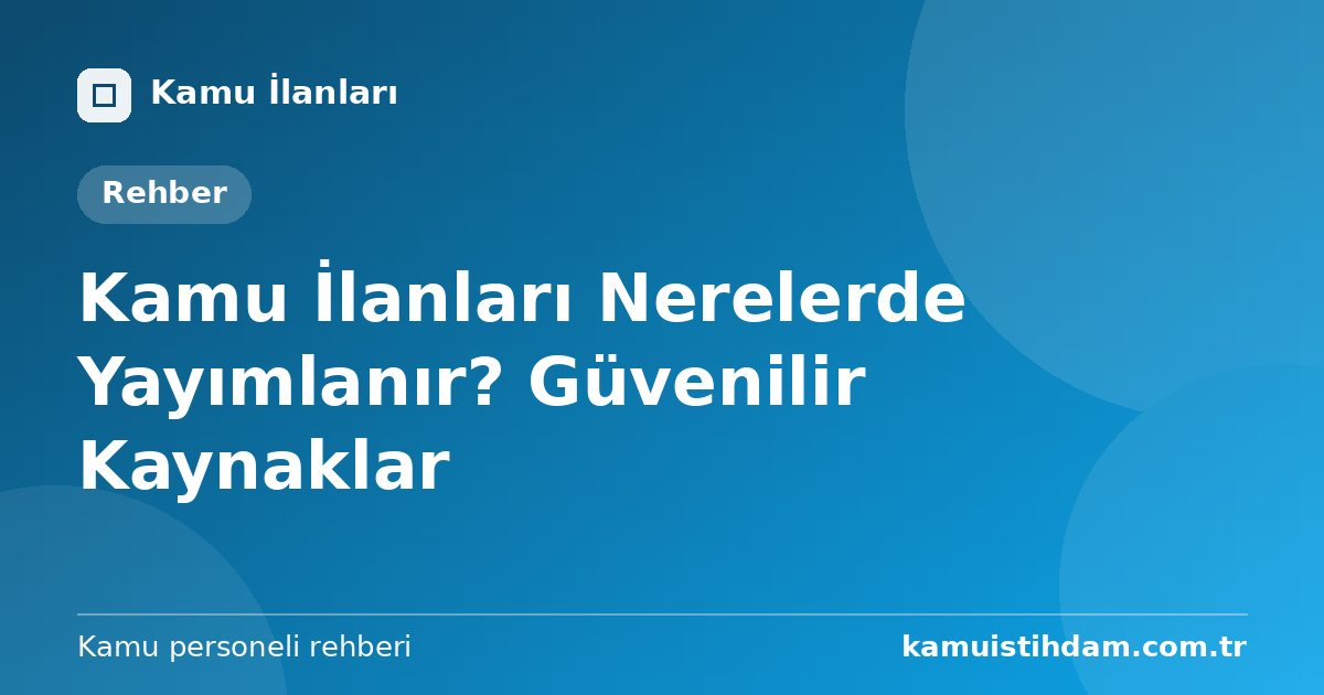 Kamu İlanları Nerelerde Yayımlanır? Güvenilir Kaynaklar