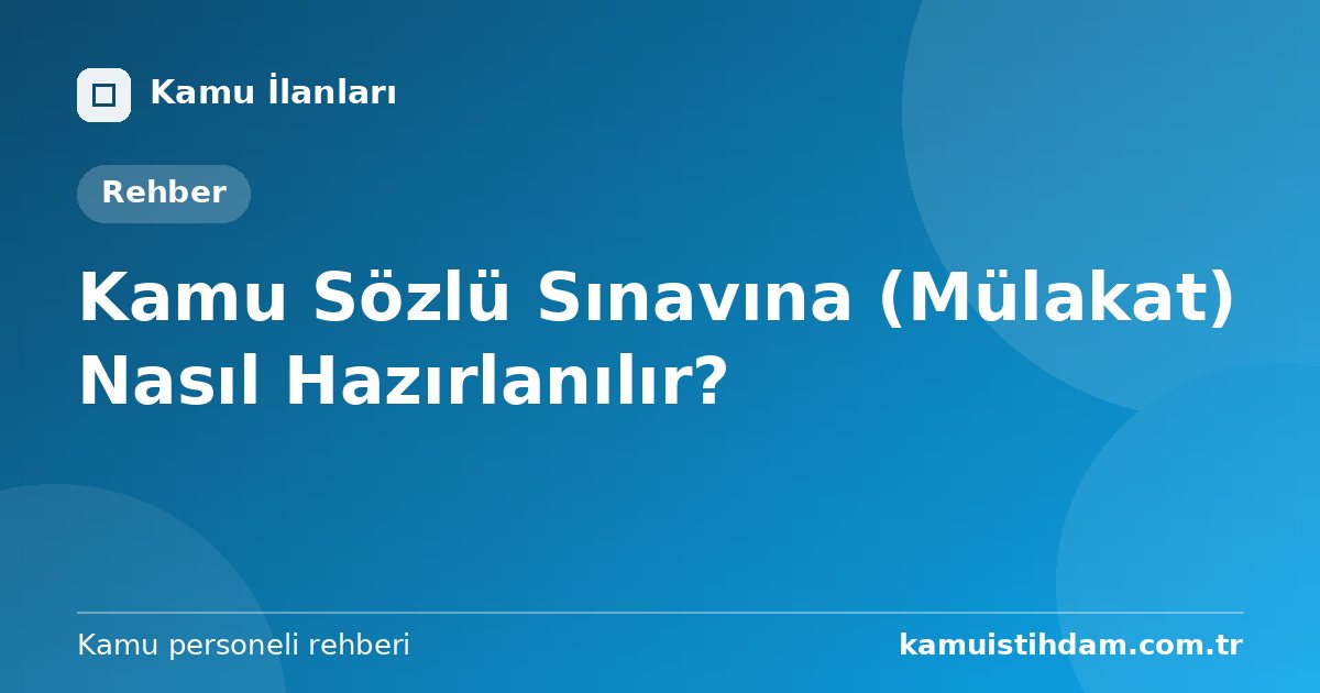 Kamu Sözlü Sınavına (Mülakat) Nasıl Hazırlanılır?