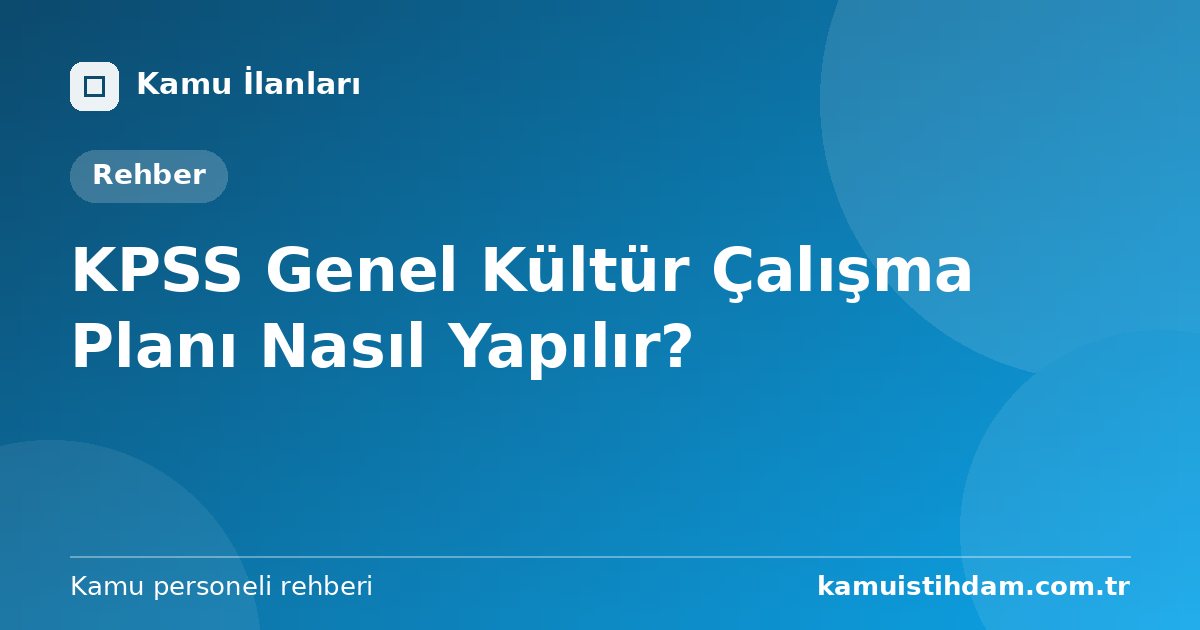 KPSS Genel Kültür Çalışma Planı Nasıl Yapılır?