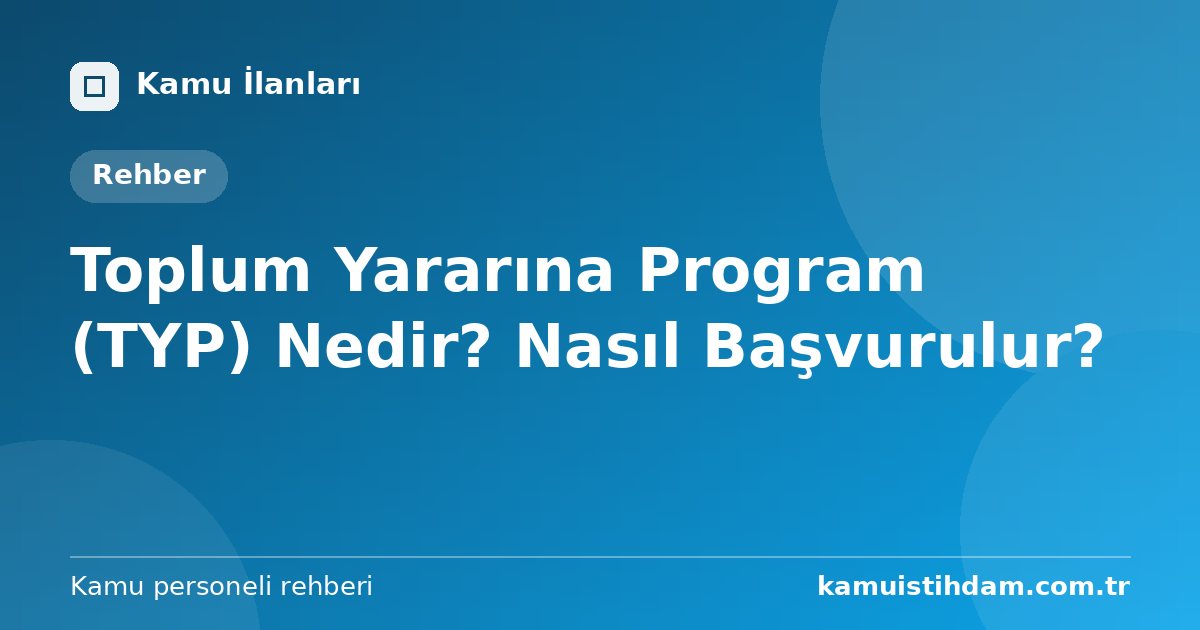 Toplum Yararına Program (TYP) Nedir? Nasıl Başvurulur?