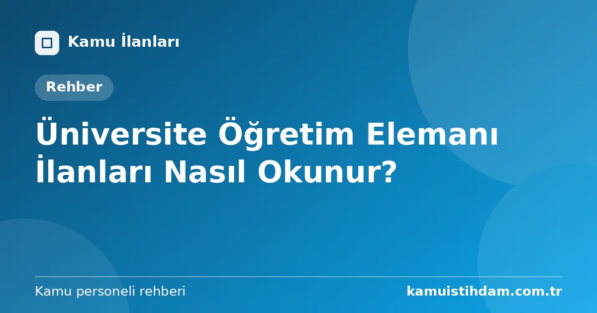 Üniversite Öğretim Elemanı İlanları Nasıl Okunur?
